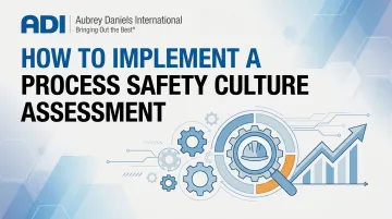 How to Implement a Process Safety Culture Assessment