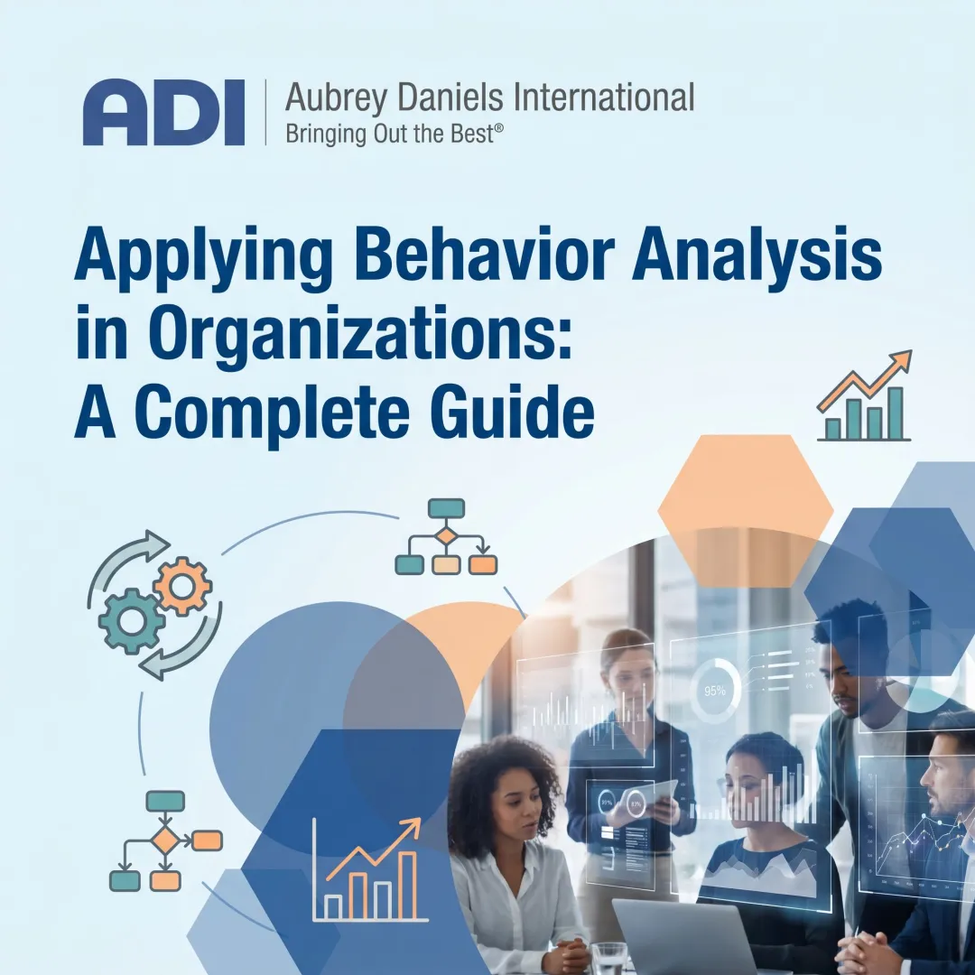 Applying Behavior Analysis in Organizations: A Complete Guide