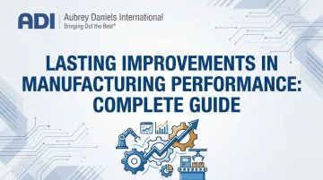 Lasting Improvements in Manufacturing Performance: Complete Guide