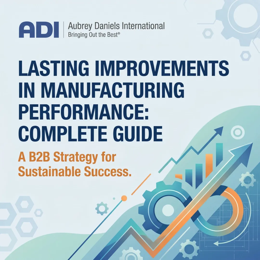 Lasting Improvements in Manufacturing Performance: Complete Guide