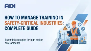 How to Manage Training in Safety-Critical Industries: Complete Guide