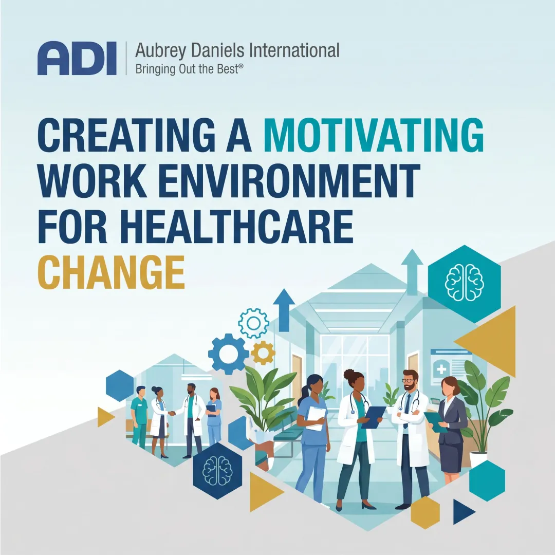 Creating a Motivating Work Environment for Healthcare Change