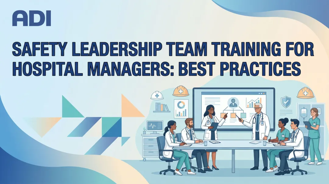 Safety Leadership Team Training for Hospital Managers: Best Practices