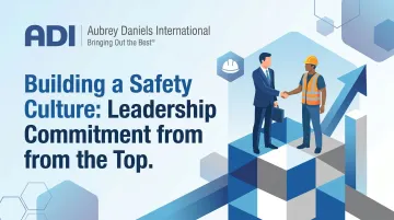 Building a Safety Culture: Leadership Commitment from the Top
