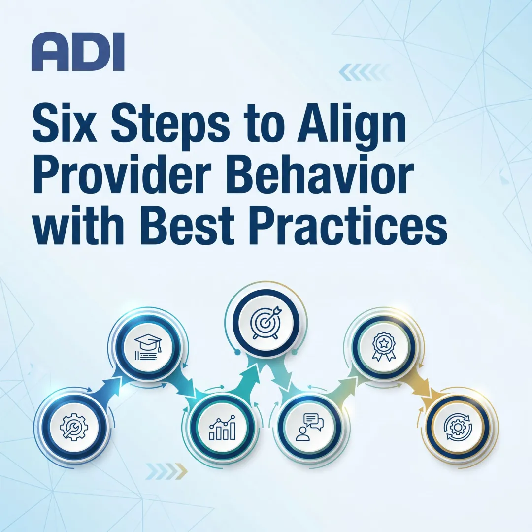 Six Steps to Align Provider Behavior with Best Practices