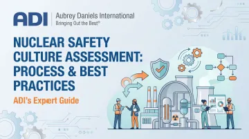 Nuclear Safety Culture Assessment: Process &amp; Best Practices