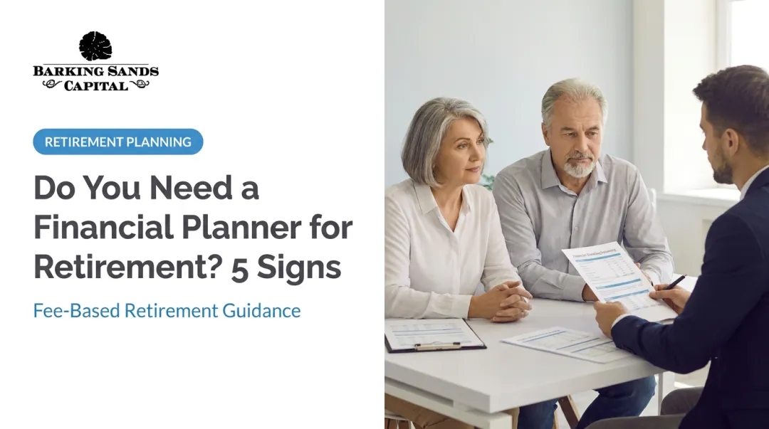 Do You Need a Financial Planner for Retirement? 5 Signs