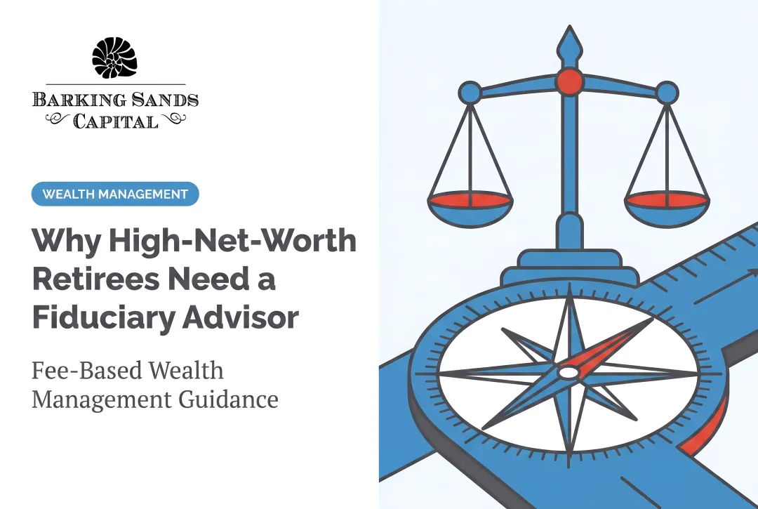 Why High-Net-Worth Retirees Need a Fiduciary Advisor