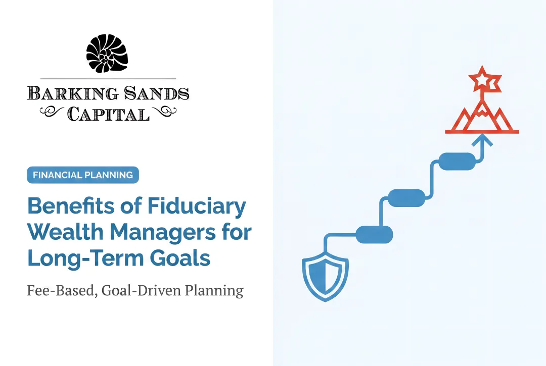 Benefits of Fiduciary Wealth Managers for Long-Term Goals