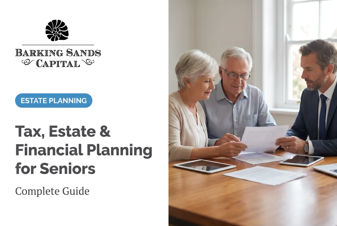 Tax, Estate & Financial Planning for Seniors: Complete Guide
