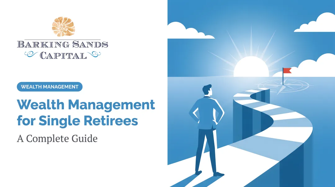 Wealth Management for Single Retirees: A Complete Guide