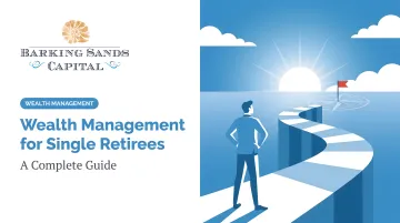 Wealth Management for Single Retirees: A Complete Guide