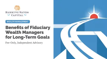 Benefits of Fiduciary Wealth Managers for Long-Term Goals