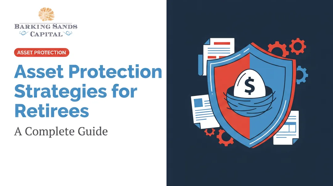 Asset Protection Strategies for Retirees: A Complete Guide
