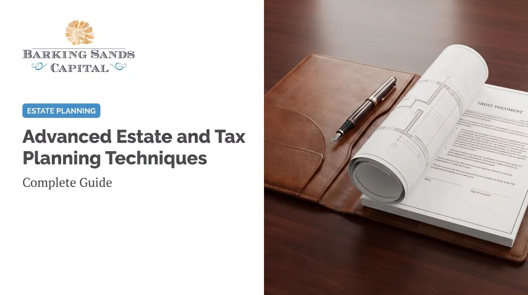 Advanced Estate and Tax Planning Techniques: Complete Guide