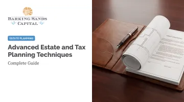 Advanced Estate and Tax Planning Techniques: Complete Guide