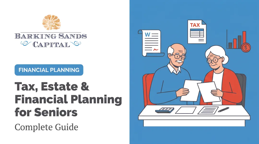 Tax, Estate &amp; Financial Planning for Seniors: Complete Guide