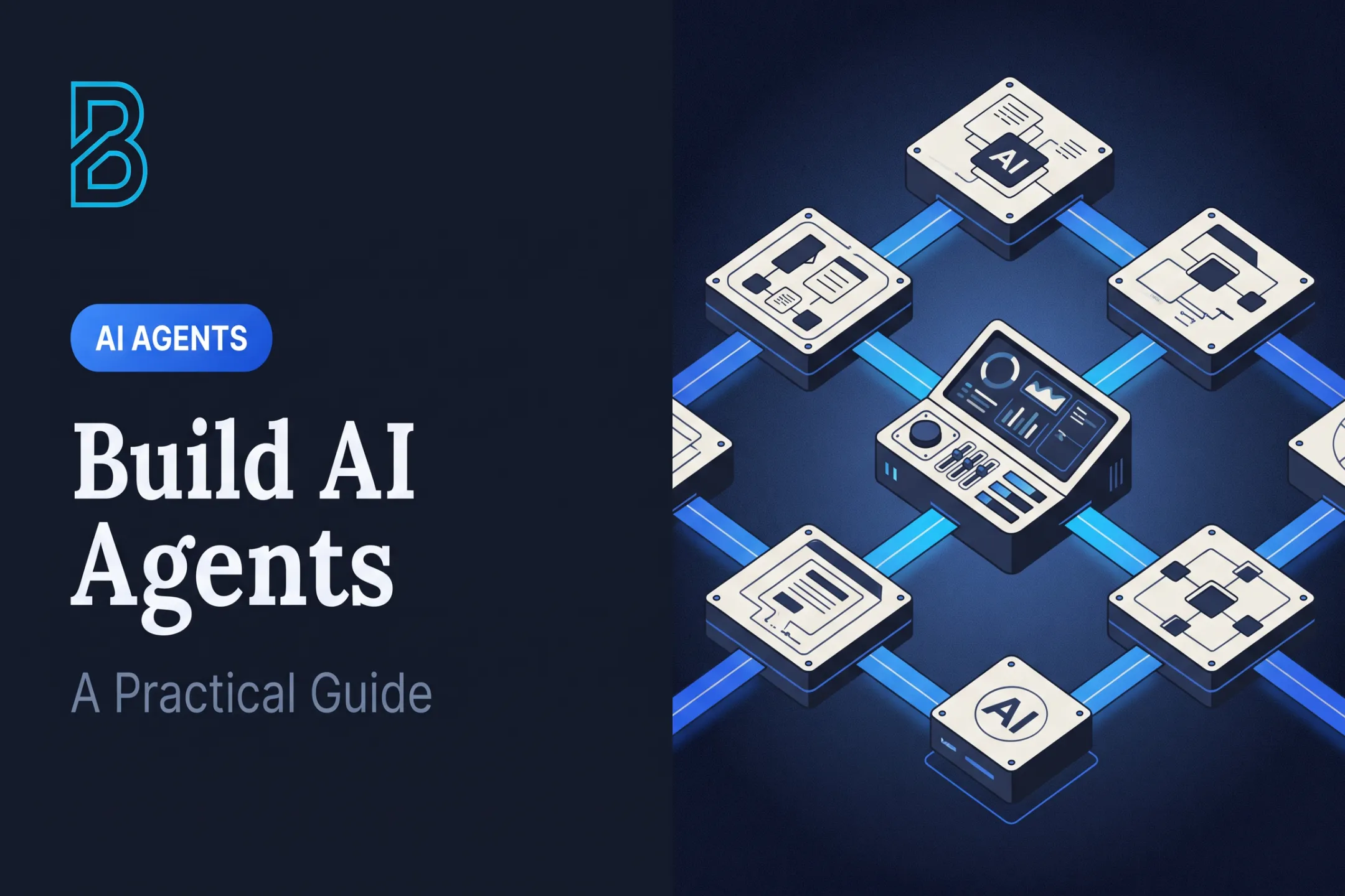 Build AI Agents: A Practical Guide