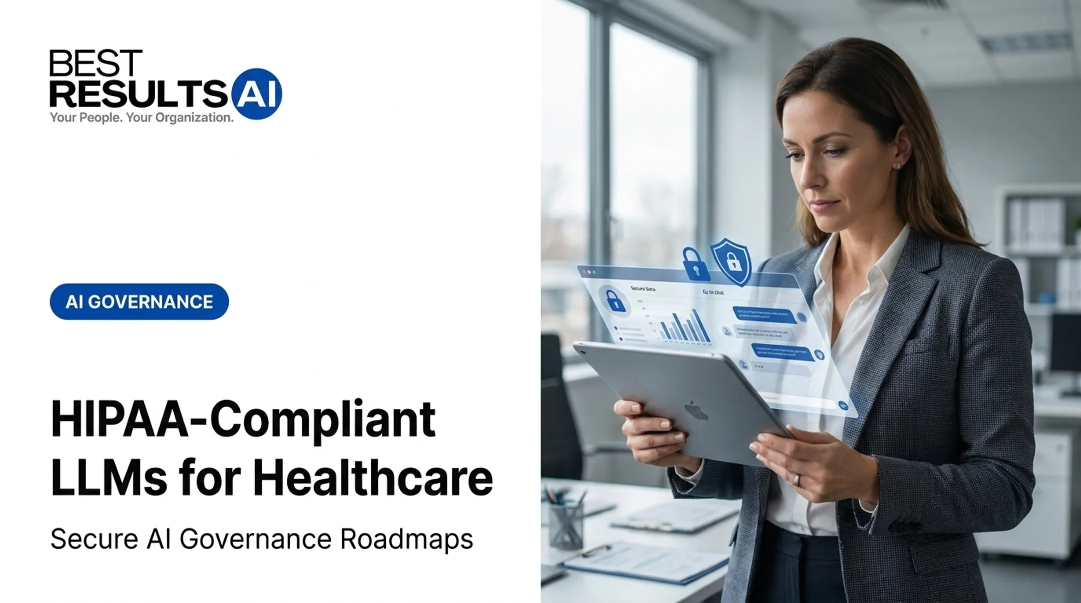 HIPAA-Compliant LLMs for Healthcare