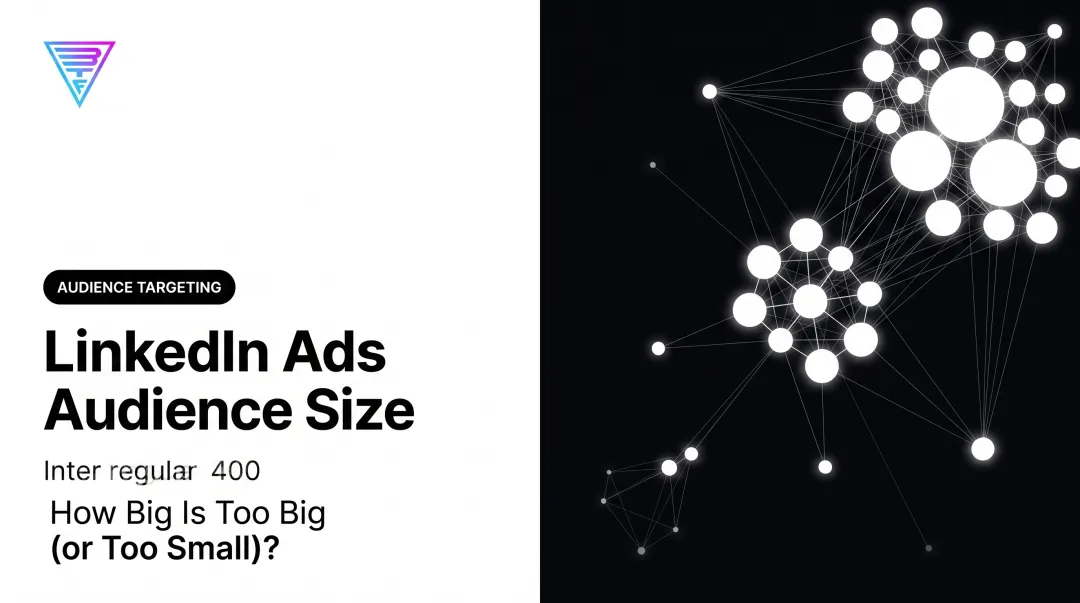 LinkedIn Ads Audience Size: How Big Is Too Big (or Too Small)?
