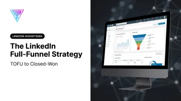 The LinkedIn Full-Funnel Strategy: TOFU to Closed-Won