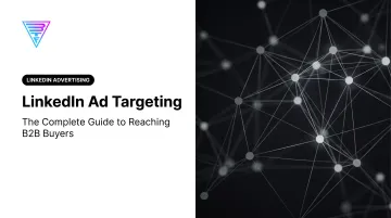 LinkedIn Ad Targeting: The Complete Guide to Reaching B2B Buyers