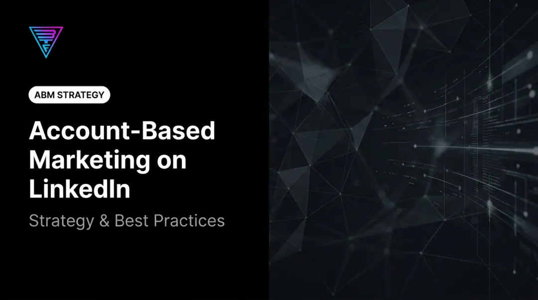 Account-Based Marketing on LinkedIn: Strategy & Best Practices