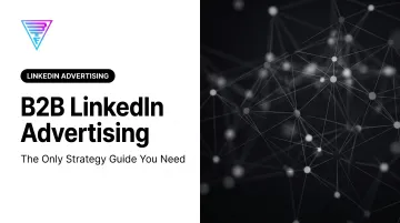 B2B LinkedIn Advertising: The Only Strategy Guide You Need