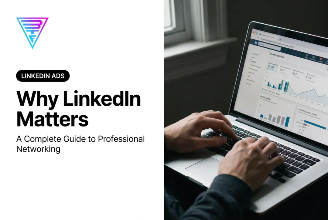 Why LinkedIn Matters: A Complete Guide to Professional Networking