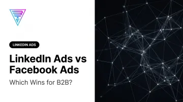 LinkedIn Ads vs Facebook Ads: Which Wins for B2B?