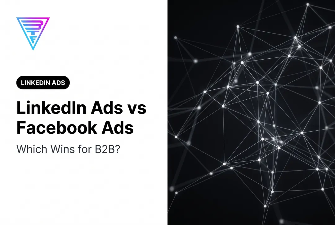 LinkedIn Ads vs Facebook Ads: Which Wins for B2B?