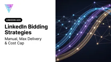 LinkedIn Bidding Strategies: Manual, Max Delivery &amp; Cost Cap