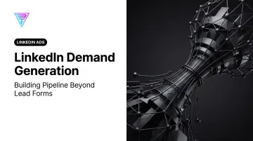 LinkedIn Demand Generation: Building Pipeline Beyond Lead Forms