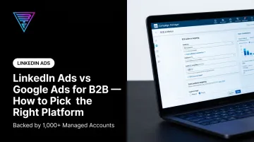 LinkedIn Ads vs Google Ads for B2B — How to Pick the Right Platform