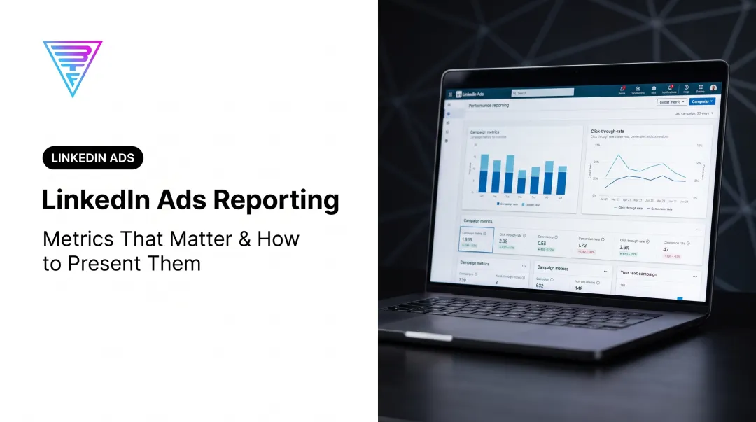 LinkedIn Ads Reporting: Metrics That Matter & How to Present Them