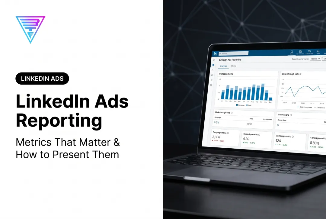 LinkedIn Ads Reporting: Metrics That Matter & How to Present Them