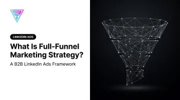 What Is Full-Funnel Marketing Strategy?