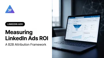Measuring LinkedIn Ads ROI: A B2B Attribution Framework