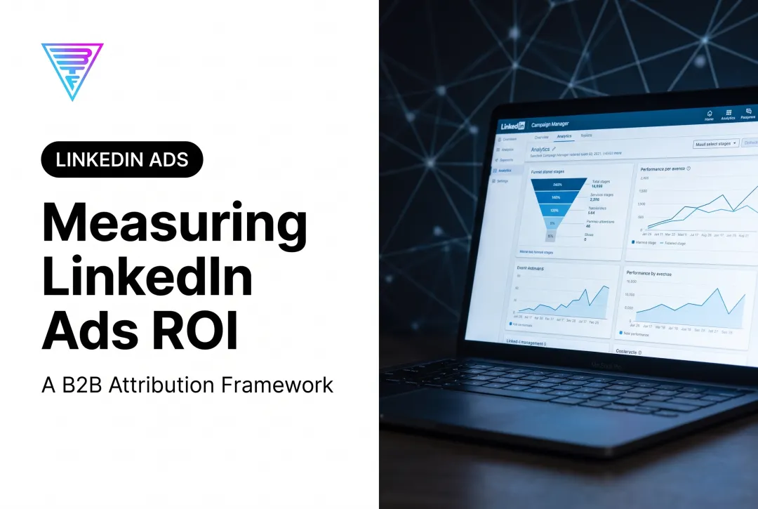 Measuring LinkedIn Ads ROI: A B2B Attribution Framework