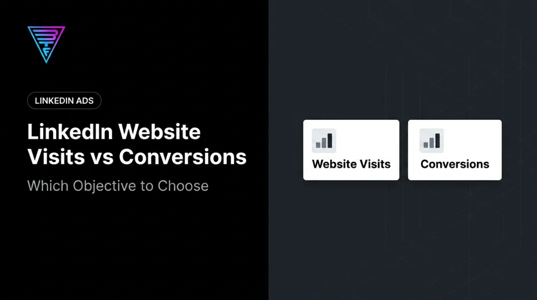 LinkedIn Website Visits vs Conversions: Which Objective to Choose