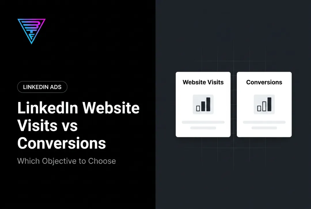 LinkedIn Website Visits vs Conversions: Which Objective to Choose