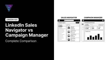 LinkedIn Sales Navigator vs Campaign Manager: Complete Comparison