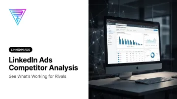 LinkedIn Ads Competitor Analysis: See What's Working for Rivals
