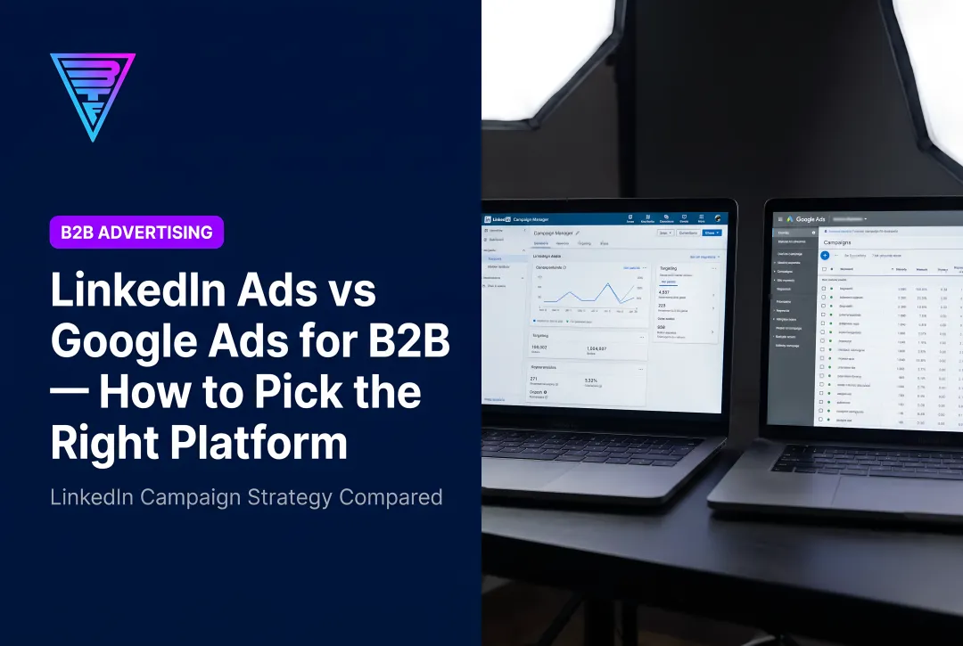 LinkedIn Ads vs Google Ads for B2B — How to Pick the Right Platform