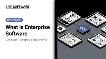What is Enterprise Software: Definition, Features, and Benefits