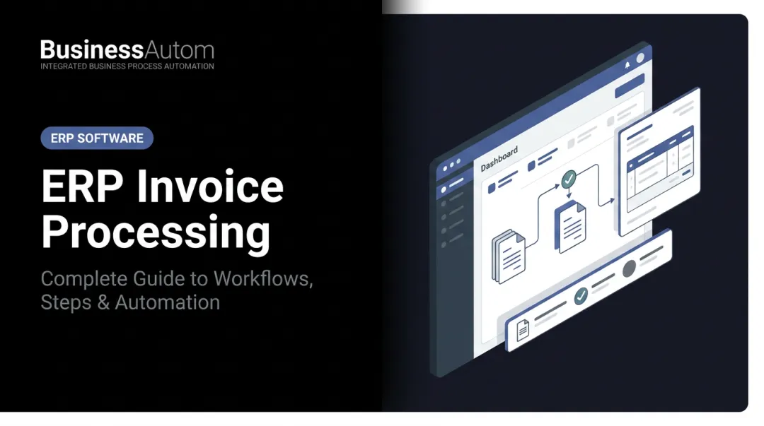 ERP Invoice Processing: Complete Guide to Workflows, Steps & Automation