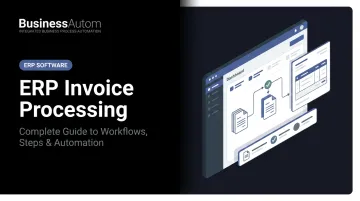 ERP Invoice Processing: Complete Guide to Workflows, Steps &amp; Automation
