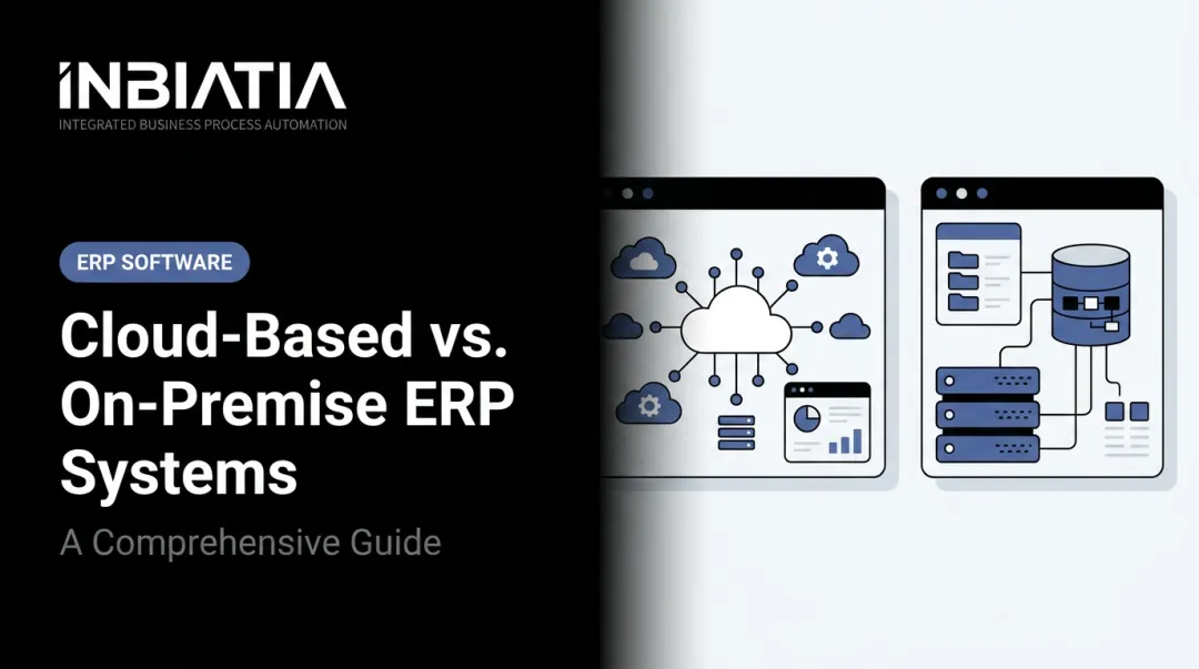 Cloud-Based vs. On-Premise ERP Systems: A Comprehensive Guide