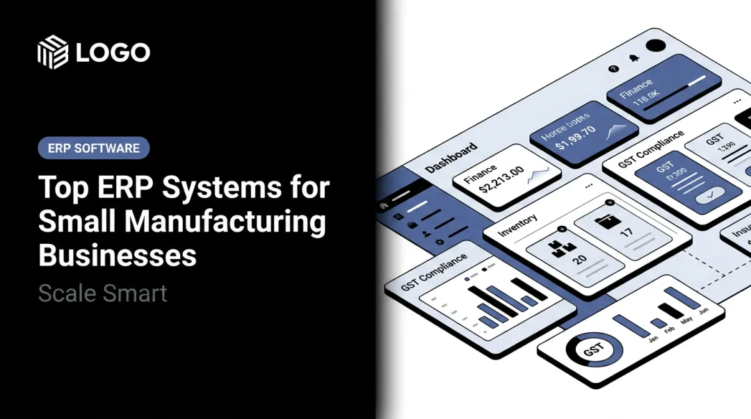 Top ERP Systems for Small Manufacturing Businesses: Scale Smart