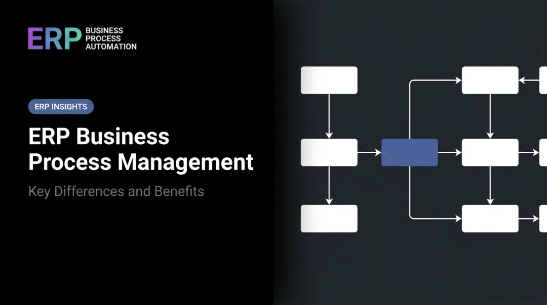ERP Business Process Management: Key Differences and Benefits